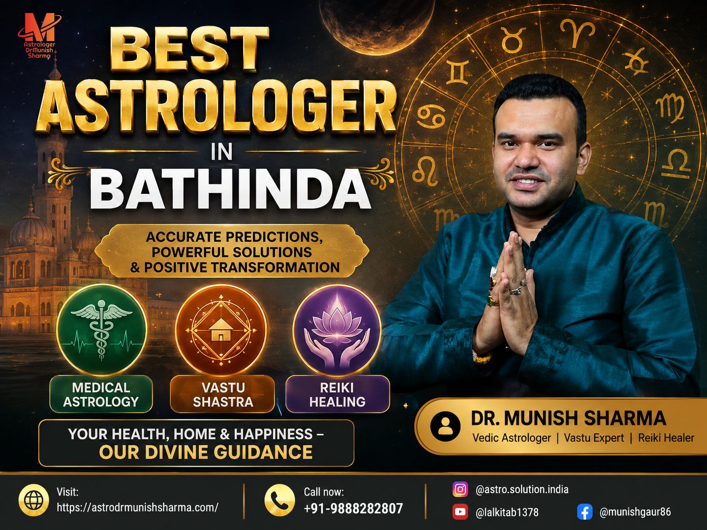 "Best Astrologer in Bathinda Medical Astrology Vastu Reiki", "Medical Astrology Consultation Bathinda Punjab astrodrmunishsharma", "Vastu Shastra Remedies for Homes Offices Bathinda", "Reiki Healing Bathinda Stress Relief Chakra Balancing", "Marriage Astrology Kundli Matching Manglik Dosha Bathinda", "Career Business Astrology Bathinda Punjab Solutions", "Holistic Astrology Vastu Reiki Healing Bathinda Malwa"